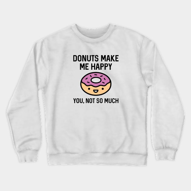 Donuts Make Me Happy Crewneck Sweatshirt by VectorPlanet